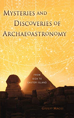Giulio Magli Mysteries And Discoveries Of Archaeoastronomy, From Giza To Easter Island