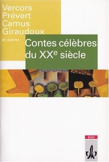 Contes celebres du 20e siecle: Giraudoux, Maurois, Prevert, Vercors, Sartre, Camus