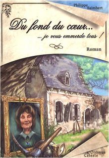 Du fond du coeur... je vous emmerde tous !