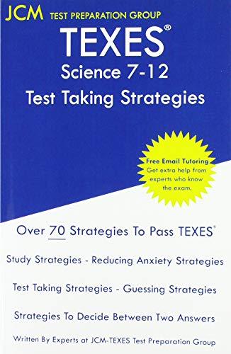 TEXES Science 7-12 - Test Taking Strategies: TEXES 236 Exam - Free Online Tutoring - New 2020 Edition - The latest strategies to pass your exam.