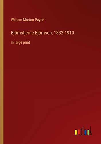 Björnstjerne Björnson, 1832-1910: in large print