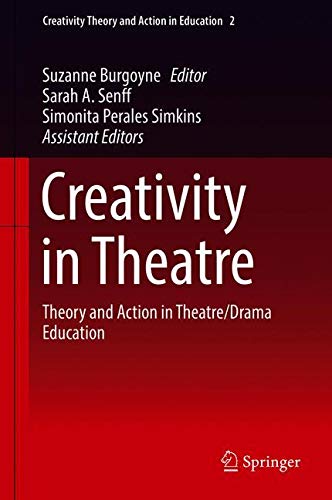 Creativity in Theatre: Theory and Action in Theatre/Drama Education (Creativity Theory and Action in Education, Band 2)