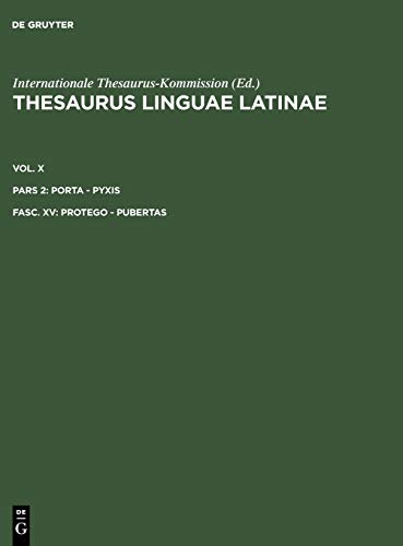 Thesaurus linguae Latinae. . porta - pyxis / protego - pubertas