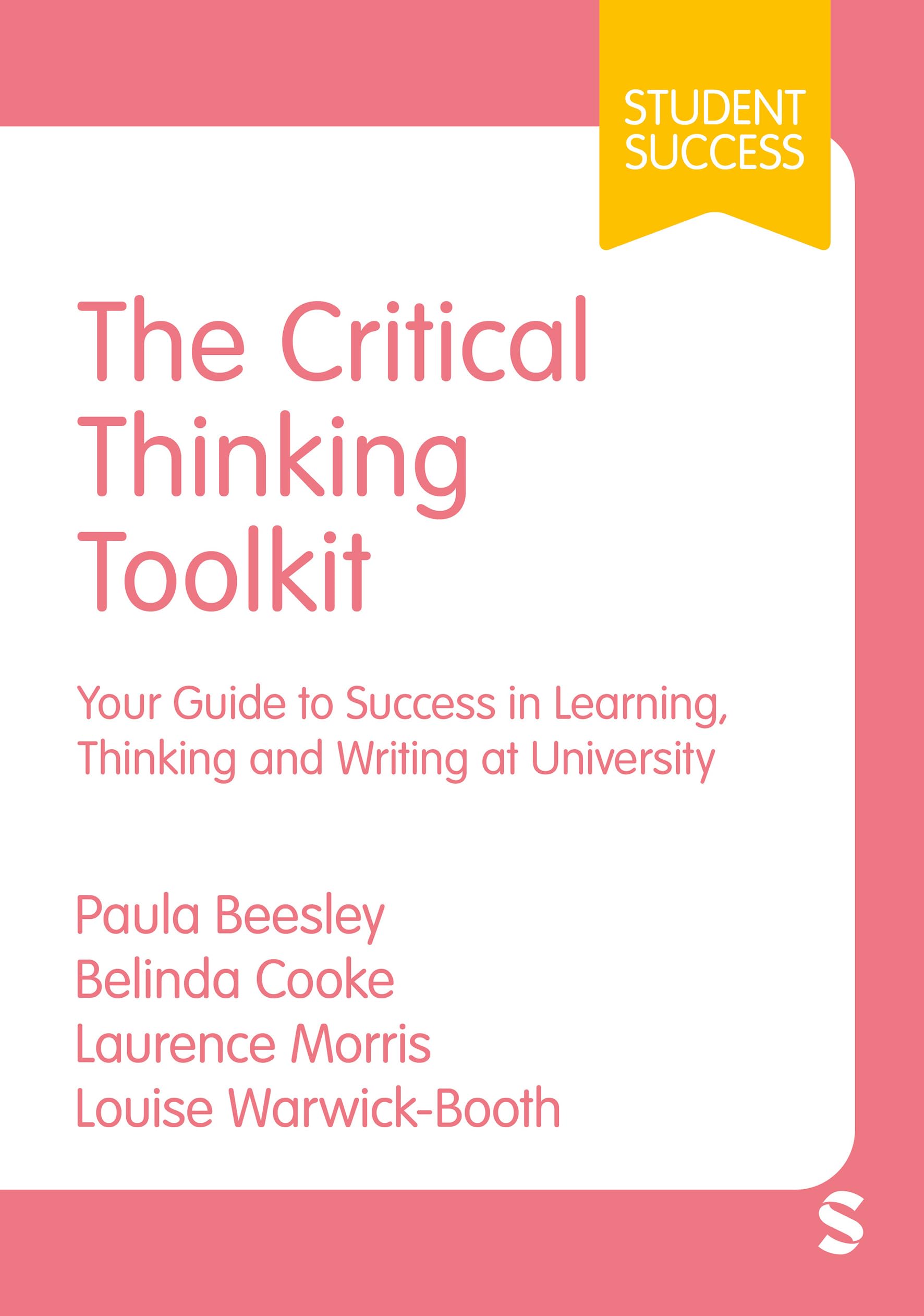 The Critical Thinking Toolkit: Your Guide to Success in Learning, Thinking and Writing at University (First) (Student Success)