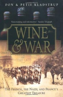 Wine and War: The French, the Nazis and France's Greatest Treasure