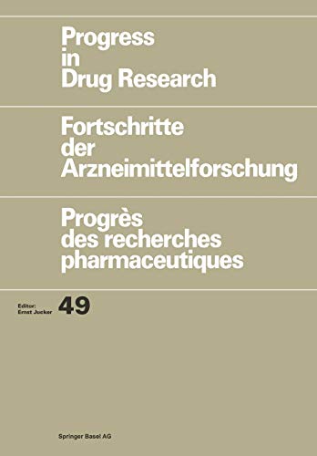 Progress in Drug Research: Fortschritte der Arzneimittelforschung / Progrès des recherches pharmaceutiques (Progress in Drug Research, 49, Band 49)