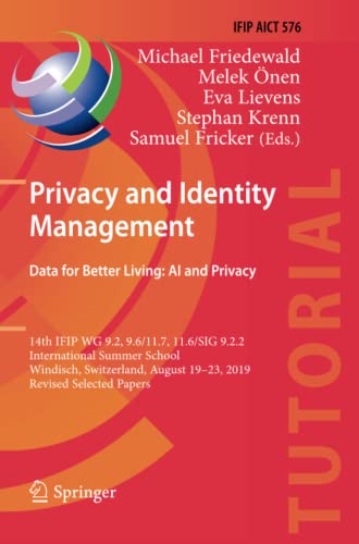 Privacy and Identity Management. Data for Better Living: AI and Privacy: 14th IFIP WG 9.2, 9.6/11.7, 11.6/SIG 9.2.2 International Summer School, ... and Communication Technology, Band 576)