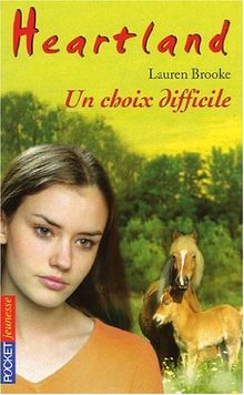 Heartland : le pays où l'amour des chevaux guérit toutes les blessures. Vol. 35. Un choix difficile