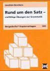 Rund um den Satz. Vielfältige Übungen zur Grammatik ab 5. Schuljahr. (Lernmaterialien)