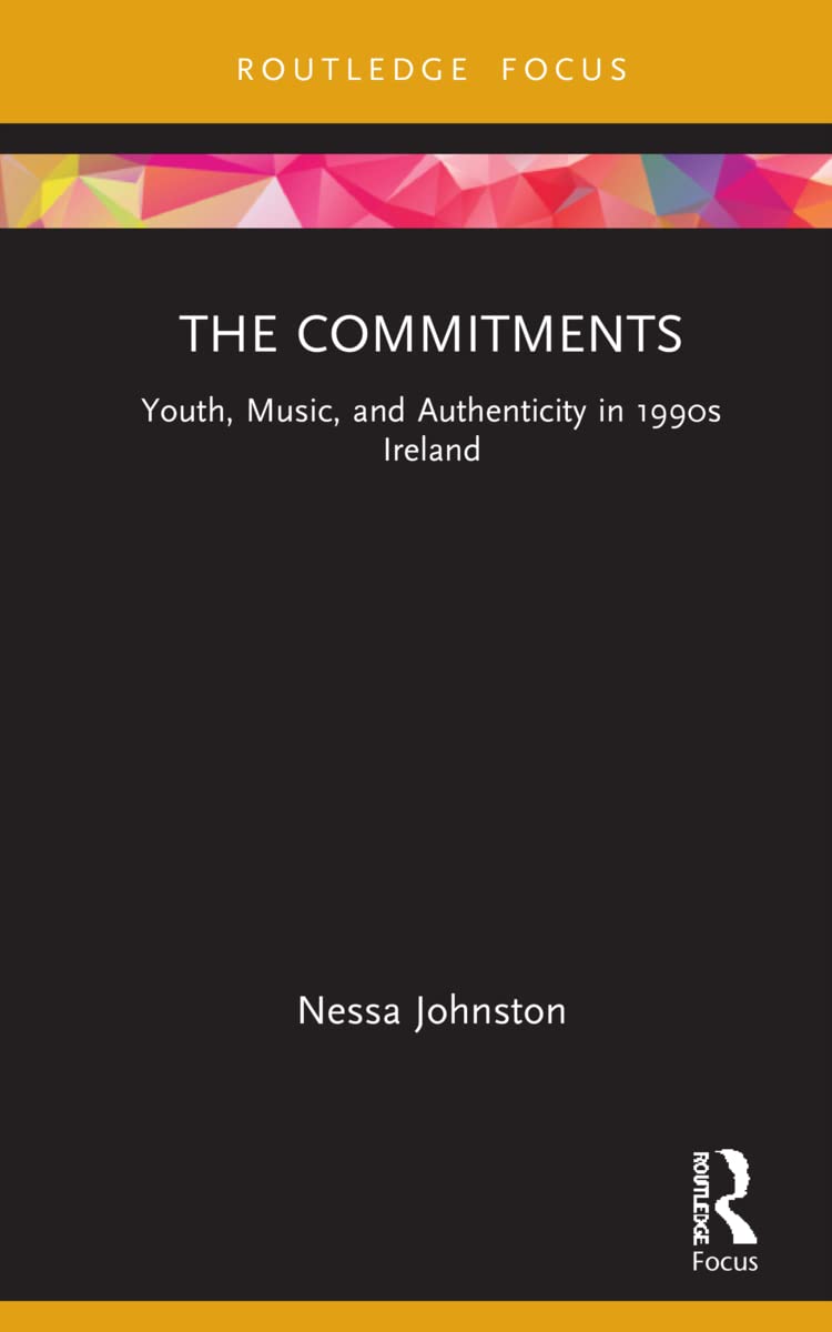 The Commitments: Youth, Music, and Authenticity in 1990s Ireland (Cinema and Youth Cultures)