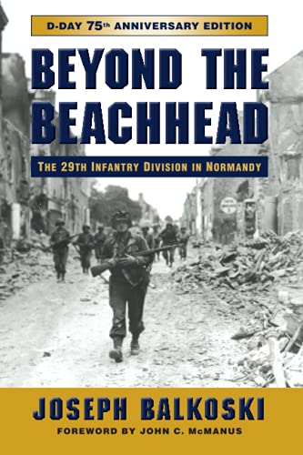 Beyond the Beachhead: The 29th Infantry Division in Normandy, 75th Anniversary Edition