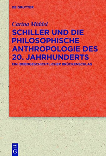 Schiller und die Philosophische Anthropologie des 20. Jahrhunderts: Ein ideengeschichtlicher Brückenschlag (Quellen und Forschungen zur Literatur- und Kulturgeschichte)