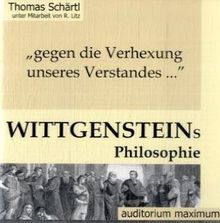 "gegen die Verhexung unseres Verstandes..." Ludwig Wittgensteins Philosophie. 2 CDs