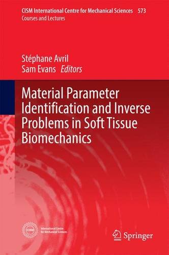 Material Parameter Identification and Inverse Problems in Soft Tissue Biomechanics (CISM International Centre for Mechanical Sciences)