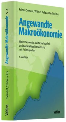 Angewandte Makroökonomie: Makroökonomie, Wirtschaftspolitik und nachhaltige Entwicklung mit Fallbeispielen