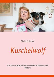 Kuschelwolf: Ein Parson Russell Terrier erzählt in Worten und Bildern (Schmusewolf)