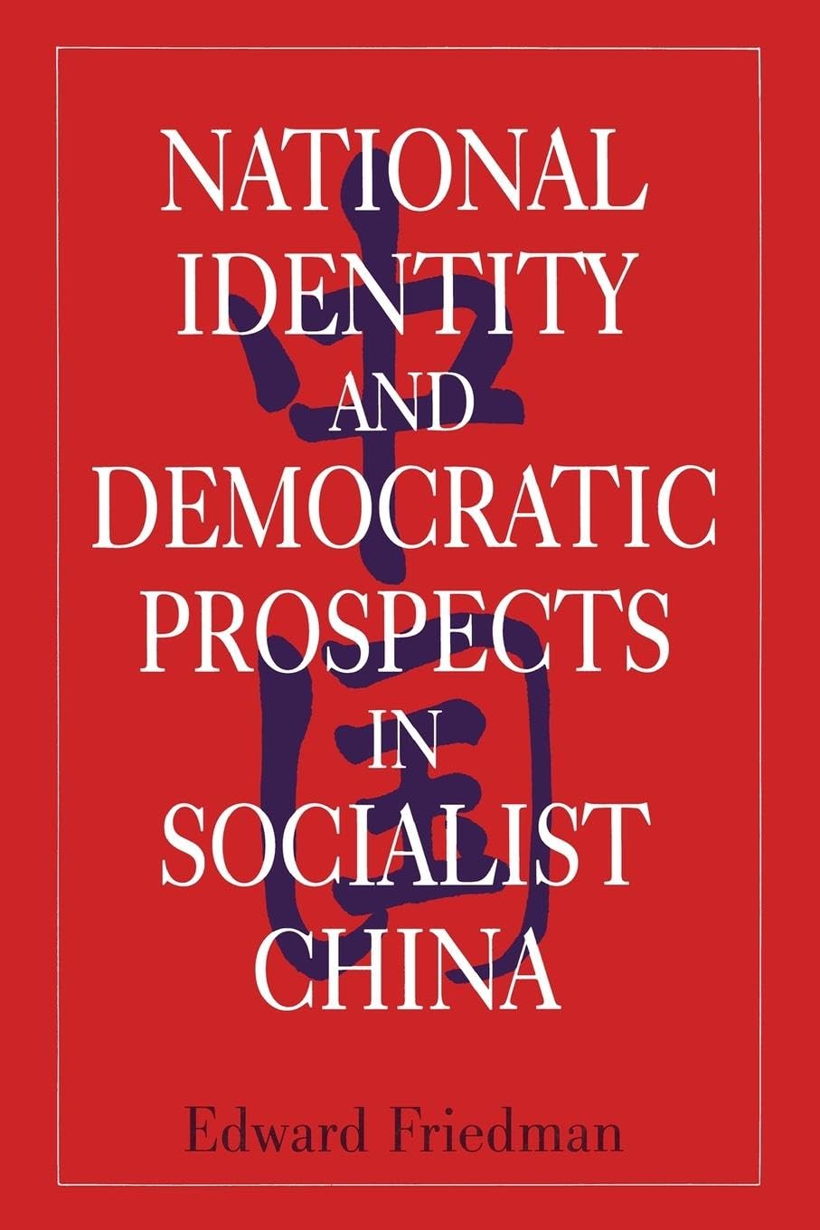National Identity and Democratic Prospects in Socialist China (Studies on Contemporary China)