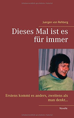 Dieses Mal ist es für immer: Erstens kommt es anders, zweitens als man denkt ...