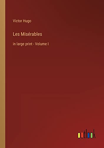 Les Misérables: in large print - Volume I