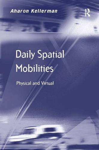Daily Spatial Mobilities: Physical and Virtual (Transport and Mobility)