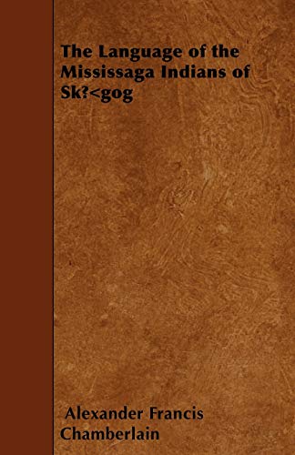 The Language of the Mississaga Indians of Skūgog
