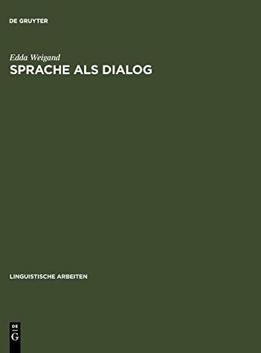 Sprache als Dialog: Sprechakttaxonomie und kommunikative Grammatik (Linguistische Arbeiten, 204, Band 204)