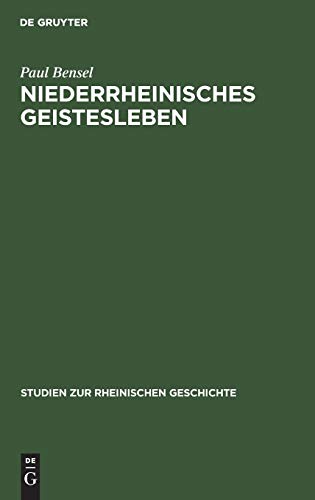 Niederrheinisches Geistesleben: Im Spiegel Klevischer Zeitschriften des achtzehnten Jahrhunderts (Studien zur rheinischen Geschichte, 1, Band 1)
