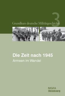 Neugebauer, Karl-Volker: Grundkurs deutsche Militärgeschichte: Die Zeit nach 1945: Armeen im Wandel: BAND 3