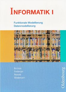 Informatik I. Schülerbuch. Bayern: Für das G8 in Bayern