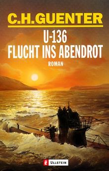U-136 - Flucht ins Abendrot: Roman