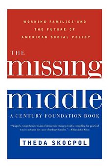 The Missing Middle:: Working Families and the Future of American Social Policy