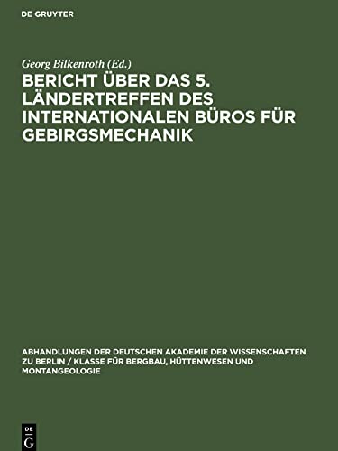 Bericht über das 5. Ländertreffen des Internationalen Büros für Gebirgsmechanik: Rahmenthema ¿Die Festigkeit von Gebirgskörpern¿ ¿ kritische ... ¿ Leipzig, 5. bis 9. November 1963