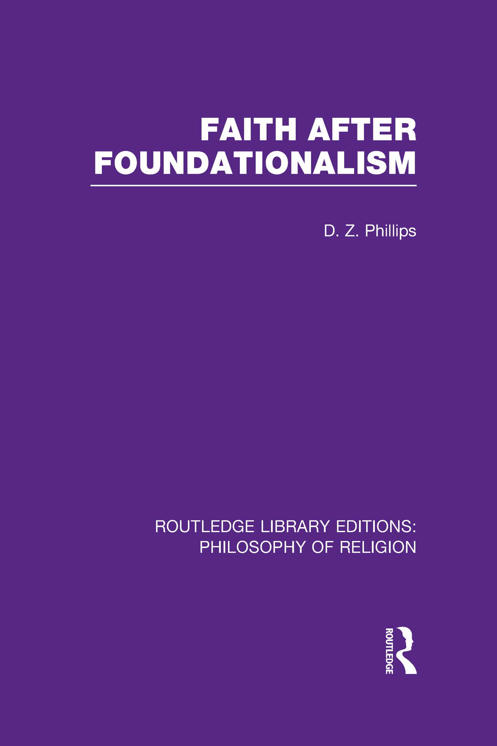 Faith after Foundationalism (Routledge Library Editions: Philosophy of Religion)