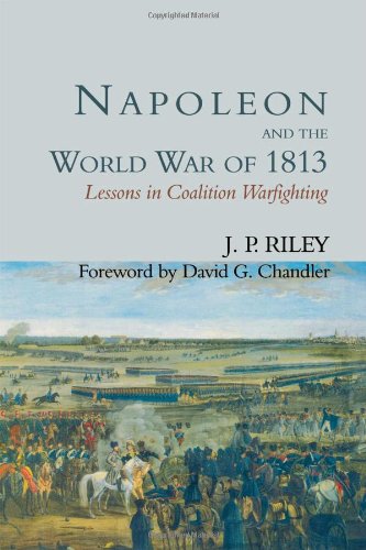 Napoleon and the World War of 1813: Lessons in Coalition Warfighting