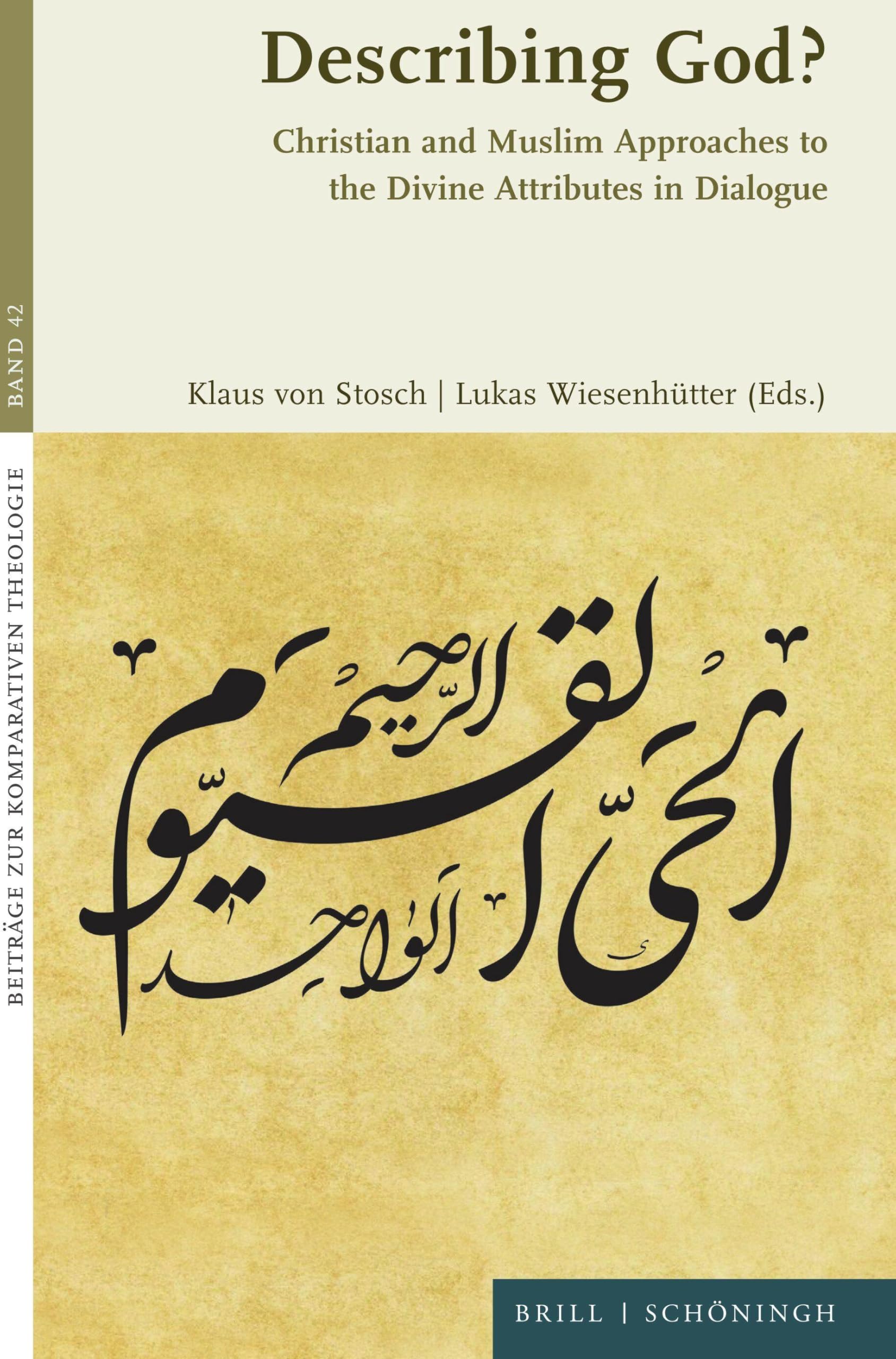 Describing God?: Christian and Muslim Approaches to the Divine Attributes in Dialogue (Beiträge zur Komparativen Theologie)
