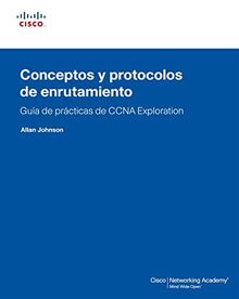 Conceptos y protocolos de enrutamiento : guía de prácticas de CCNA Explotation (Cisco Networking Academy)