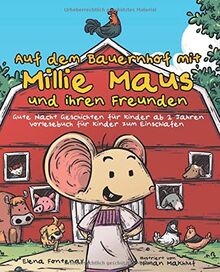 Auf dem Bauernhof mit Millie Maus und ihren Freunden: Gute Nacht Geschichten für Kinder ab 2 Jahren - Vorlesebuch für Kinder zum Einschlafen ... (Elena's Gute Nacht Geschichten, Band 3)