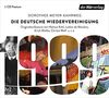 Die deutsche Wiedervereinigung: Originaltonfeature mit Helmut Kohl, Lothar de Maiziere, Erich Mielke, Christa Wolf u.v.a.