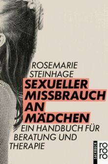 Sexueller Mißbrauch an Mädchen. Ein Handbuch für Beratung und Therapie.