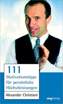 111 Motivationstipps für persönliche Höchstleistung.