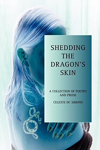 SHEDDING THE DRAGON'S SKIN: A COLLECTION OF POETRY AND PROSE