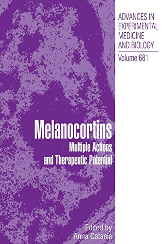 Melanocortins: Multiple Actions and TherapeuticPotential (Advances in Experimental Medicine and Biology, 681, Band 681)
