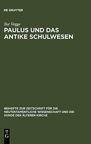 Paulus und das antike Schulwesen: Schule und Bildung des Paulus (Beihefte zur Zeitschrift für die neutestamentliche Wissenschaft, Band 134)