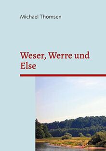 Weser, Werre und Else: von Hannoversch-Münden nach Bissendorf