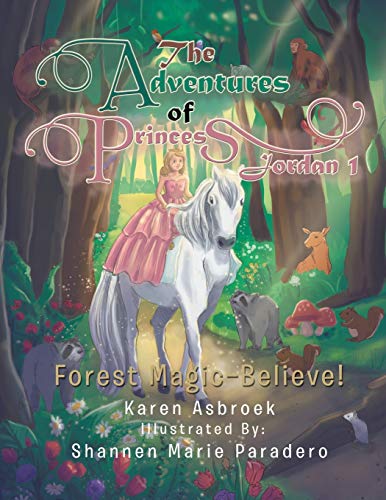 The Adventures of Princess Jordan 1: Forest Magic—Believe!