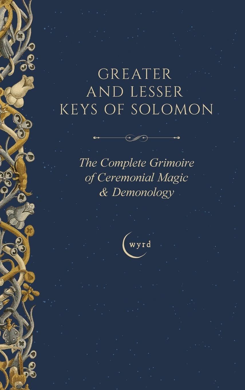 Greater and Lesser Keys of Solomon: The Complete Grimoire of Ceremonial Magic & Demonology