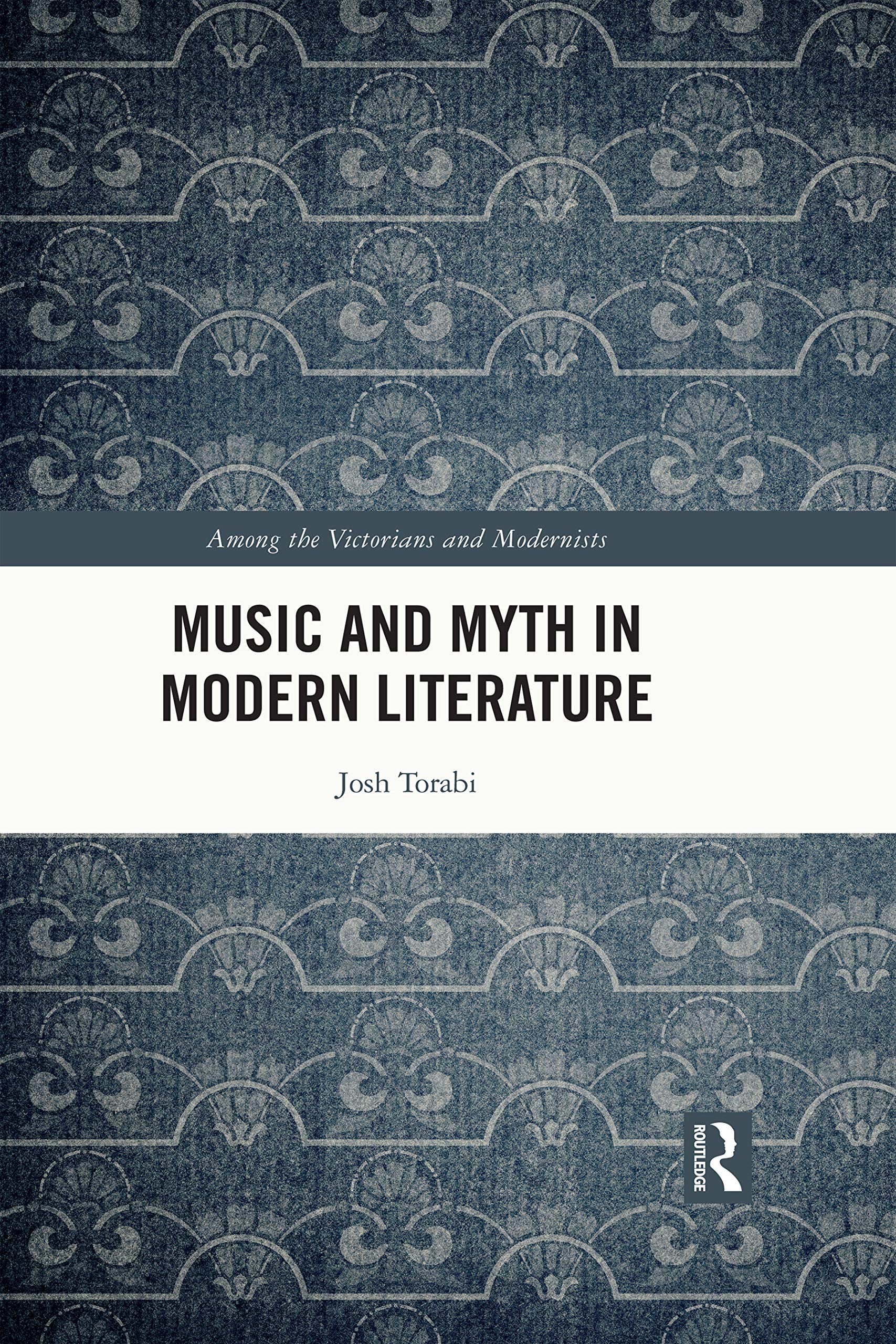 Music and Myth in Modern Literature (Among the Victorians and Modernists)