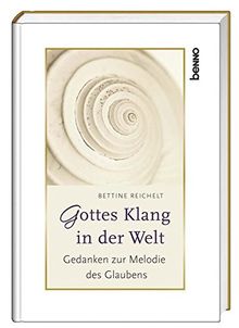 Gottes Klang in der Welt: Gedanken zur Melodie des Glaubens