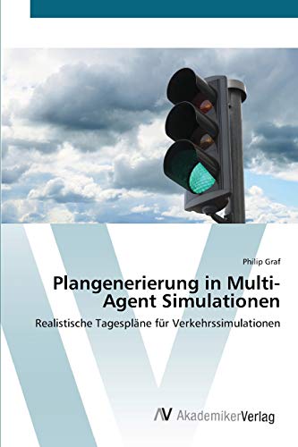 Plangenerierung in Multi-Agent Simulationen: Realistische Tagespläne für Verkehrssimulationen