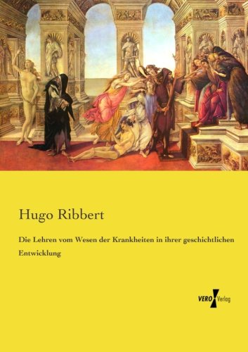 Die Lehren vom Wesen der Krankheiten in ihrer geschichtlichen Entwicklung